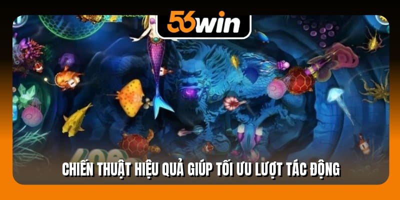 Chiến thuật hiệu quả giúp tối ưu lượt tác động