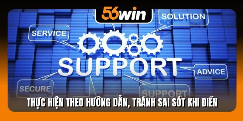 Thực hiện theo hướng dẫn, tránh sai sót khi điền